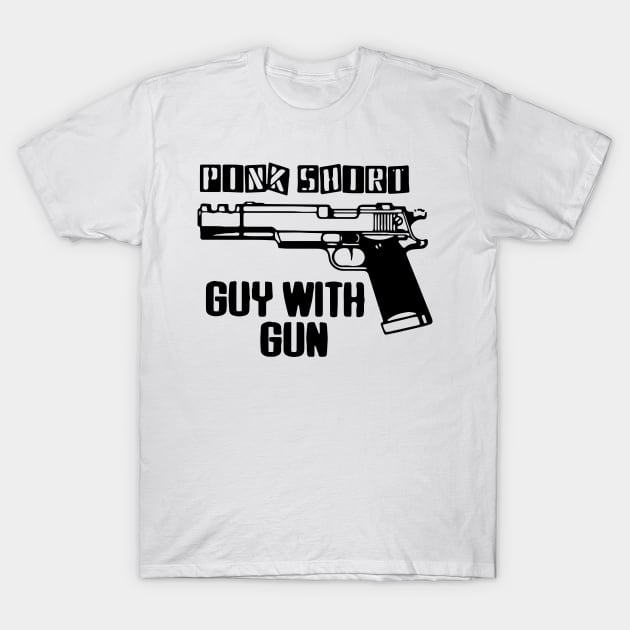 Pink Shirt Guy With Gun T-Shirt by NouniTee